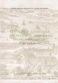 Teatros Y Comedias En Madrid: 1666-1687: Estudio Y Documentos - Varey, J.E. / Shergold, N.D. (eds.)