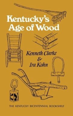 Kentucky's Age of Wood - Clarke, Kenneth