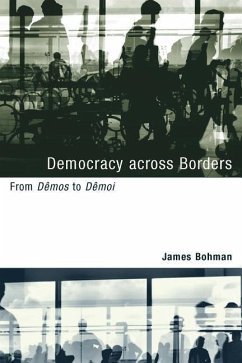 Democracy Across Borders: From Dêmos to Dêmoi - Bohman, James