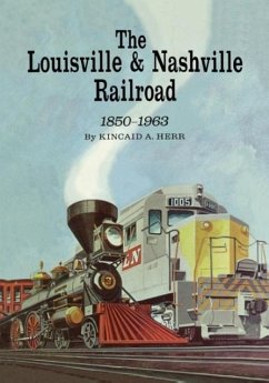 Cover The Louisville and Nashville Railroad, 1850-1963