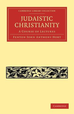 Judaistic Christianity - Hort, Fenton John Anthony