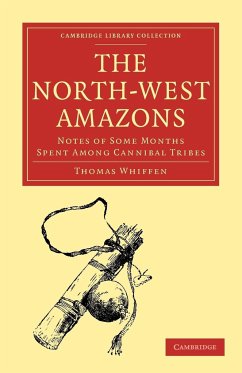 The North-West Amazons - Whiffen, Thomas; Thomas, Whiffen