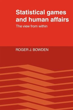 Statistical Games and Human Affairs - Bowden, Roger J.