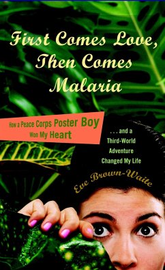 First Comes Love, then Comes Malaria - Brown-Waite, Eve