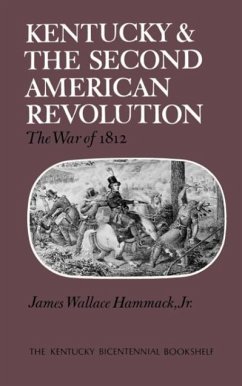 Kentucky and the Second American Revolution: The War of 1812 - Hammack, James W.