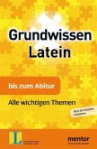 Grundwissen Latein bis zum Abitur