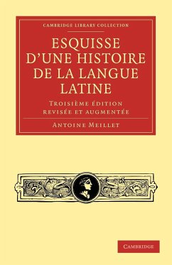 Esquisse D'Une Histoire de La Langue Latine - Meillet, Antoine; Antoine, Meillet