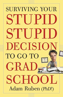 Surviving Your Stupid, Stupid Decision to Go to Grad School - Ruben, Adam