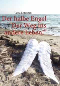 Der halbe Engel Band 1 Der Weg ins andere Leben! - Lorenzen, Tessa