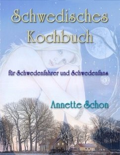 Schwedisches Kochbuch für Schwedenfahrer und Schwedenfans - Schon, Annette