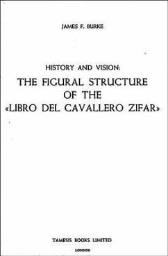 History and Vision: The Figural Structure of the 'Libro del Cavallero Zifar' - Burke, James F.