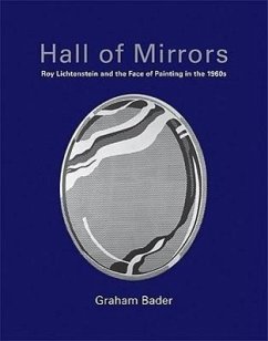 Hall of Mirrors: Roy Lichtenstein and the Face of Painting in the 1960s - Bader, Graham