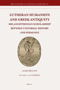 Lutheran Humanists and Greek Antiquity - Ben-Tov, Asaph