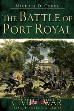 The Battle of Port Royal - Coker, Michael D.
