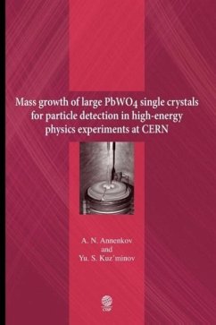 Mass growth of large PbWO4 single crystals for particle detection in high-energy physics experiments at CERN - Annenkov, Aleksandr Nikolaevich; Kuz'minov, Yurii Sergeevich