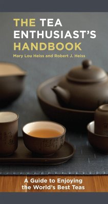 The Tea Enthusiast's Handbook: A Guide to the World's Best Teas - Heiss, Mary Lou; Heiss, Robert J.