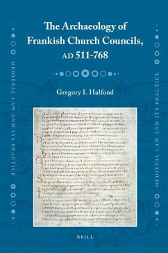 Archaeology of Frankish Church Councils, AD 511-768 - Halfond, Gregory