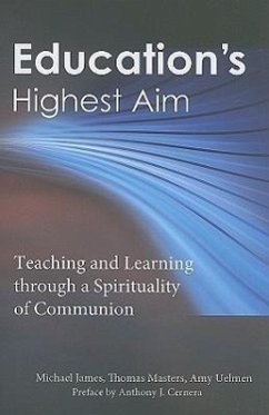 Education's Highest Aim: Teaching and Learning Through a Spirituality of Communion - Masters, Thomas; Uelmen, Amy; James, Michael
