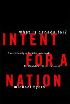 Intent for a Nation: What Is Canada For? - Byers, Michael