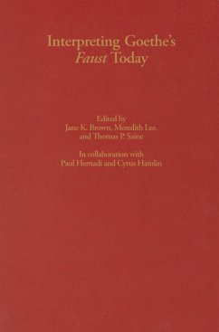 Interpreting Goethe's Faust Today - Brown, Jane K. / Lee, Meredith / Saine, Thomas P. (eds.)