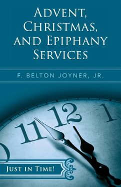 Just in Time! Advent, Christmas, and Epiphany Services - Joyner, F Belton