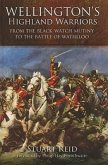 Wellington's Highland Warriors: From the Black Watch Mutiny to the Battle of Waterloo, 1743-1815