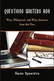 Questions Writers Ask: Wise, Whimsical, and Witty Answers from the Pros