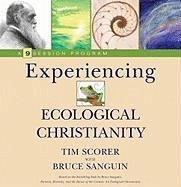 Experiencing Ecological Christianity: A 9-Session Program for Groups [With DVD] - Scorer, Tim; Sanguin, Bruce