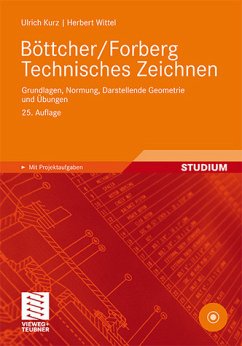 Technisches Zeichnen. Grundlage, Normung, Darstellende Geometrie und Übungen. - Kurz, Ulrich. Wittel, Herbert. Böttcher. / Forberg.