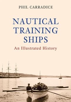 Nautical Training Ships: An Illustrated History - Carradice, Phil