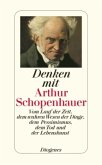 Denken mit Arthur Schopenhauer Denken mit Arthur Schopenhauer