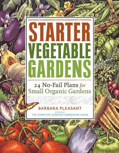 Starter Vegetable Gardens: 24 No-Fail Plans for Small Organic Gardens - Pleasant, Barbara