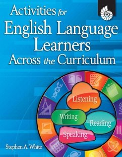 Activities for English Language Learners Across the Curriculum [With CDROM] - White, Stephen