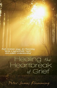 Healing the Heartbreak of Grief - Flamming, Peter James