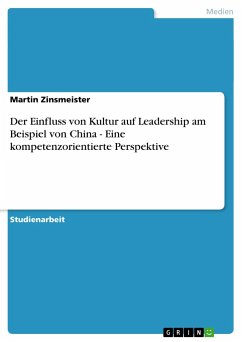 Der Einfluss von Kultur auf Leadership am Beispiel von China - Eine kompetenzorientierte Perspektive - Zinsmeister, Martin