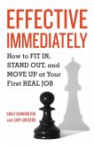 Effective Immediately: How to FIT IN, STAND OUT, and MOVE UP at Your First REAL Job