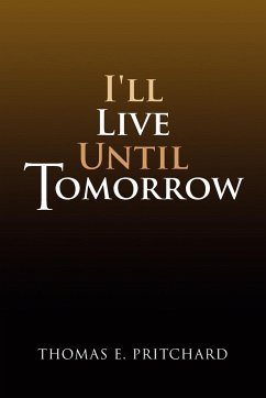 I'll Live Until Tomorrow - Pritchard, Thomas E.