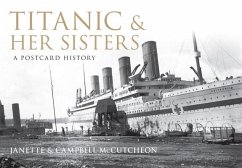 Titanic and Her Sisters: A Postcard History - Mccutcheon, Janette; Mccutcheon, Campbell