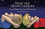 What Jack Taught Grandpa: Practical Wisdom from a Knee-High Perspective