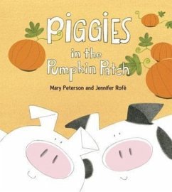 Piggies in the Pumpkin Patch - Peterson, Mary; Rofe, Jennifer