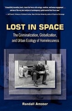 Lost in Space: The Criminalization, Globalization and Urban Ecology of Homelessness - Amster, Randall