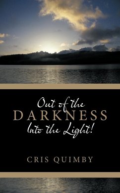 Out of the Darkness Into the Light! - Quimby, Cris