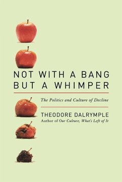 Not With a Bang But a Whimper - Dalrymple, Theodore