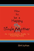 How to Be a Happy Single Mother