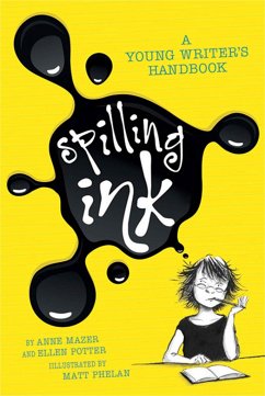 Spilling Ink: A Young Writer's Handbook - Potter, Ellen; Mazer, Anne