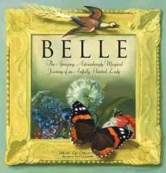 Belle: The Amazing, Astonishing Magical Journey of an Artfully Painted Lady - Corlett, Mary Lee