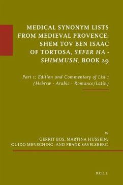 Medical Synonym Lists from Medieval Provence: Shem Tov Ben Isaac of Tortosa: Sefer Ha - Shimmush. Book 29: Part 1: Edition and Commentary of List 1 (H - Bos, Gerrit; Hussein, Martina; Mensching, Guido