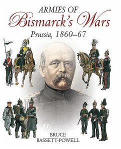 Armies of Bismarck's Wars: Prussia, 1860-67 - Basset Powell, Bruce