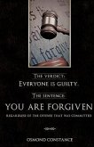The verdict: Everyone is guilty. The sentence: YOU ARE FORGIVEN regardless of the offense that was committed