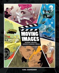 Moving Images: Making Movies, Understanding Media [With DVD] - Casinghino, Carl